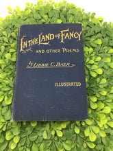 Load image into Gallery viewer, In The Land OF Fancy And Other Poems By Libbie C. Baer
